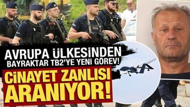 Cinayet zanlısı aranıyor! Bayraktar TB2'ye yeni görev