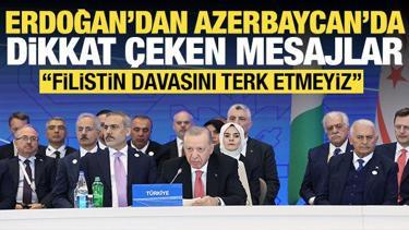 Erdoğan'dan Azerbaycan'da önemli mesajlar: Filistin davasını terk etmeyiz