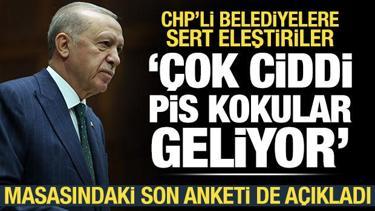 Erdoğan'dan CHP'li belediyelere operasyonla ilgili açıklama: Pis kokular geliyor!