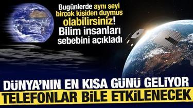 GPS, navigasyon ve telefonlar etkilenecek! Dünya’nın en kısa günü yaklaşıyor
