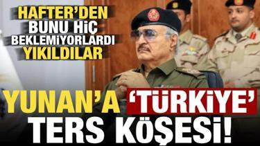 Hafter'den Yunan'a 'Türkiye' ters köşesi! Bunu hiç beklemiyorlardı, yıkıldılar...