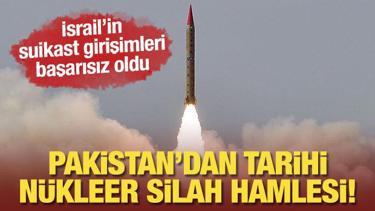 İsrail'in suikast girişimleri başarısız oldu! Pakistan'dan tarihi 'nükleer silah' hamlesi