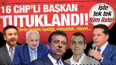 16 CHP'li belediye başkanı tutuklu! Tek tek tüm liste...