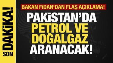 Bakan Fidan'dan flaş açıklama! İlk olacak dedi! Pakistan'da petrol ve doğalgaz aranacak!