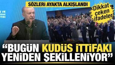 Başkan Erdoğan: Bugün Kudüs ittifakı yeniden şekilleniyor