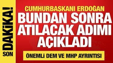 Erdoğan bundan sonra atılacak adımı açıkladı! AK Parti, MHP ve DEM'den ortak hareket