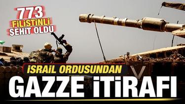 İsrail ordusundan son dakika Gazze itirafı! 773 Filistinli şehit oldu