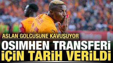 Osimhen transferi için tarih verildi: Aslan golcüsüne kavuşuyor