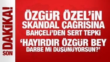 Özgür Özel'in skandal Mısır örnekli darbe imasına Bahçeli'den sert tepki