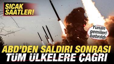 Saldırıyı duyurdular! Yunan gemileri batırıldı! ABD'den tüm dünyaya çağrı