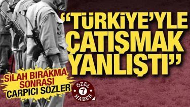 Silah bırakma sonrası çarpıcı sözler: "Türkiye'yle çarpışmak yanlıştı"