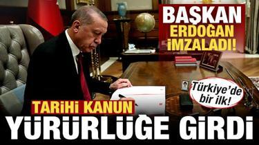 Son dakika: Başkan Erdoğan imzaladı! Tarihi kanun yürürlüğe girdi! Türkiye'de bir ilk