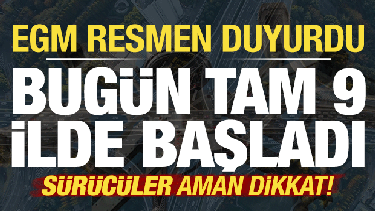 Son dakika...EGM resmen duyurdu! Sürücüler dikkat: Bugün tam 9 ilde başladı...