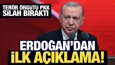 Terör örgütü PKK silah bıraktı: Cumhurbaşkanı Erdoğan'dan ilk açıklama!
