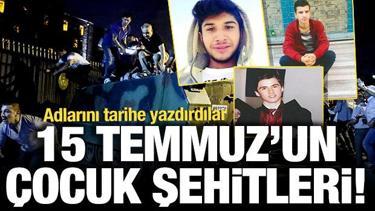15 Temmuz'un çocuk şehitleri: Tarihin unutulmayacak kahramanlıkları...