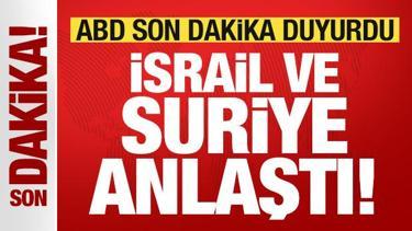 Son dakika: ABD duyurdu! Suriye ve İsrail anlaşmaya vardı! Flaş Türkiye detayı...