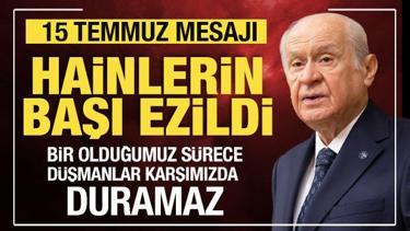 Bahçeli'den 15 Temmuz mesajı: Hainlerin başı ezildi!