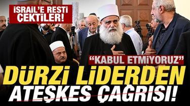 Dürzi liderden son dakika ateşkes çağrısı! İsrail'e resti çektiler: Kabul etmiyoruz!
