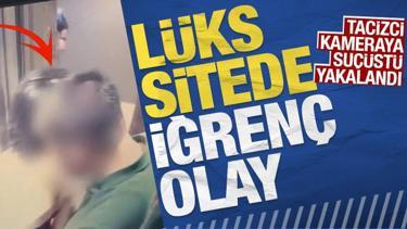 Esenyurt'taki lüks sitede iğrenç olay: Tacizci kameraya suçüstü yakalandı