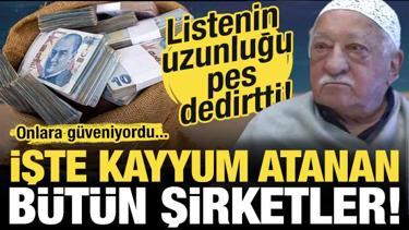 FETÖ'nün gizli kasasıydılar! İşte kayyum atanan bütün şirketlerin isimleri!