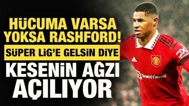 Hücuma varsa yoksa Rashford! Süper Lig'e gelsin diye kesenin ağzı açılıyor