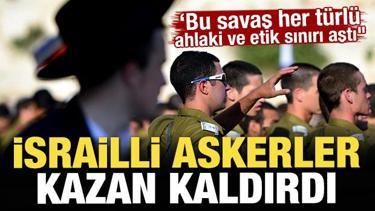 İsrailli askerler kazan kaldırdı! "Bu savaş her türlü ahlaki ve etik sınırı aştı"