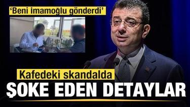 Kafedeki pazarlıkta şoke eden detaylar ortaya çıktı: Beni Ekrem İmamoğlu gönderdi