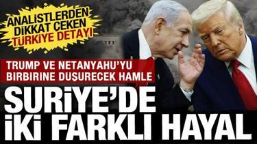 Suriye'de farklı hayaller: ABD ve İsrail'in bölgedeki stratejilerinde Türkiye detayı...