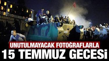Unutulmayacak fotoğraflarla '15 Temmuz gecesi'