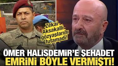 Zekai Aksakallı'nın gözyaşları! Halisdemir'e şehadet emrini böyle vermişti