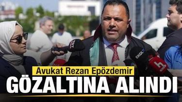 Avukat Rezan Epözdemir gözaltına alındı