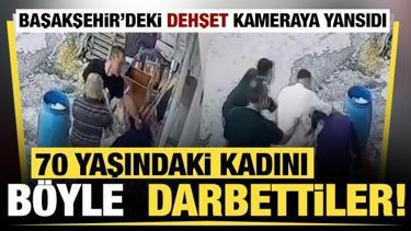 Başakşehir'de dehşet! 70 yaşındaki kadını darbettiler