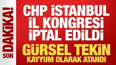 CHP İstanbul İl Kongresi iptal edildi, yönetim görevden alındı