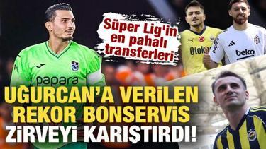 Rekor bonservis Uğurcan Çakır'ı zirveye taşıdı! Süper Lig'in en pahalı transferleri