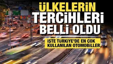 Ülkelerin tercihleri belli oldu! İşte Türkiye’de en çok tercih edilen otomobiller