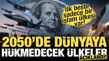 2050 yılında Dünyaya hükmedecek ülkeler açıklandı! İlk 5'te sadece bir İslam ülkesi var!