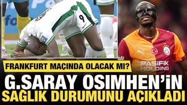 Galatasaray, Osimhen'in sağlık durumunu açıkladı! Frankfurt maçında olacak mı?