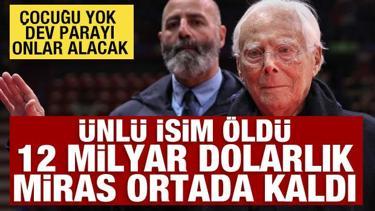 Ünlü isim öldü 12 milyar dolarlık miras ortada kaldı: Çocuğu yok parayı onlar alacak