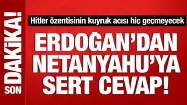 Cumhurbaşkanı Erdoğan'dan Netanyahu'ya sert yanıt: Kuyruk acısı geçmeyecek!