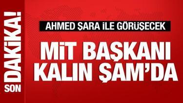 MİT Başkanı Kalın, Ahmed Şara’yla görüşecek