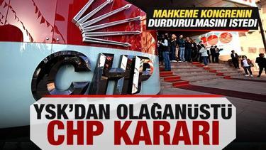 Mahkeme kongrenin durdurulmasını istedi! YSK'dan olağanüstü CHP kararı! 