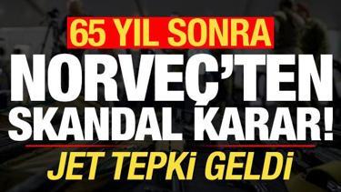 65 yıl sonra Norveç'ten skandal 'GKRY' kararı! Jet tepki geldi...
