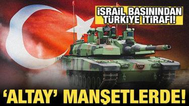 İsrail basınından Türkiye itirafı: "Altay" hakkında flaş değerlendirme!