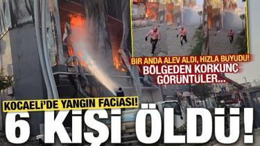 Kocaeli'de parfüm deposunda yangın: 6 kişi öldü!