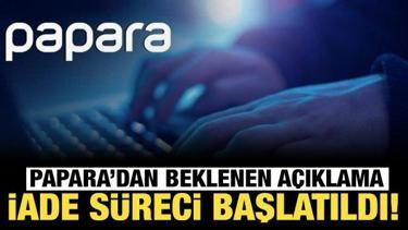 Papara'dan beklenen açıklama geldi: İade süreci başlatıldı!