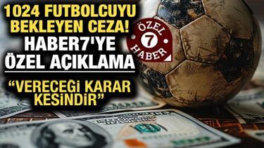 1024 futbolcuyu bekleyen ceza! Haber7'ye özel açıklama: 3 aydan 1 yıla kadar...