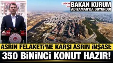 Bakan Kurum: Adıyaman'da 350 bin deprem konutu tamamlandı!