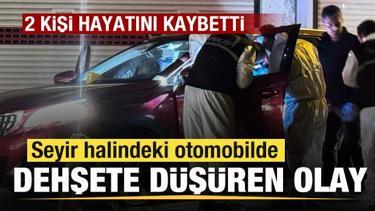 Seyir halindeki otomobilde dehşet: 2 kişi hayatını kaybetti