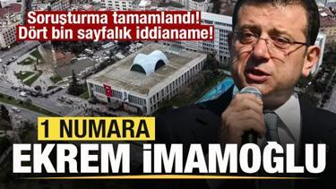Soruşturma tamamlandı! Dört bin sayfalık iddianame! 1 numara Ekrem İmamoğlu