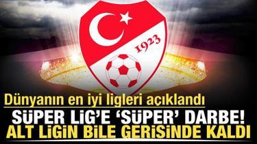 Süper Lig hüsranı yaşadı! Dünyanın en iyi ligleri belli oldu